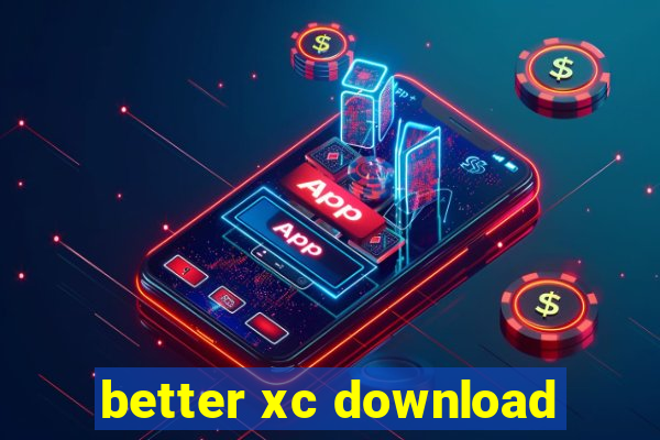 better xc download